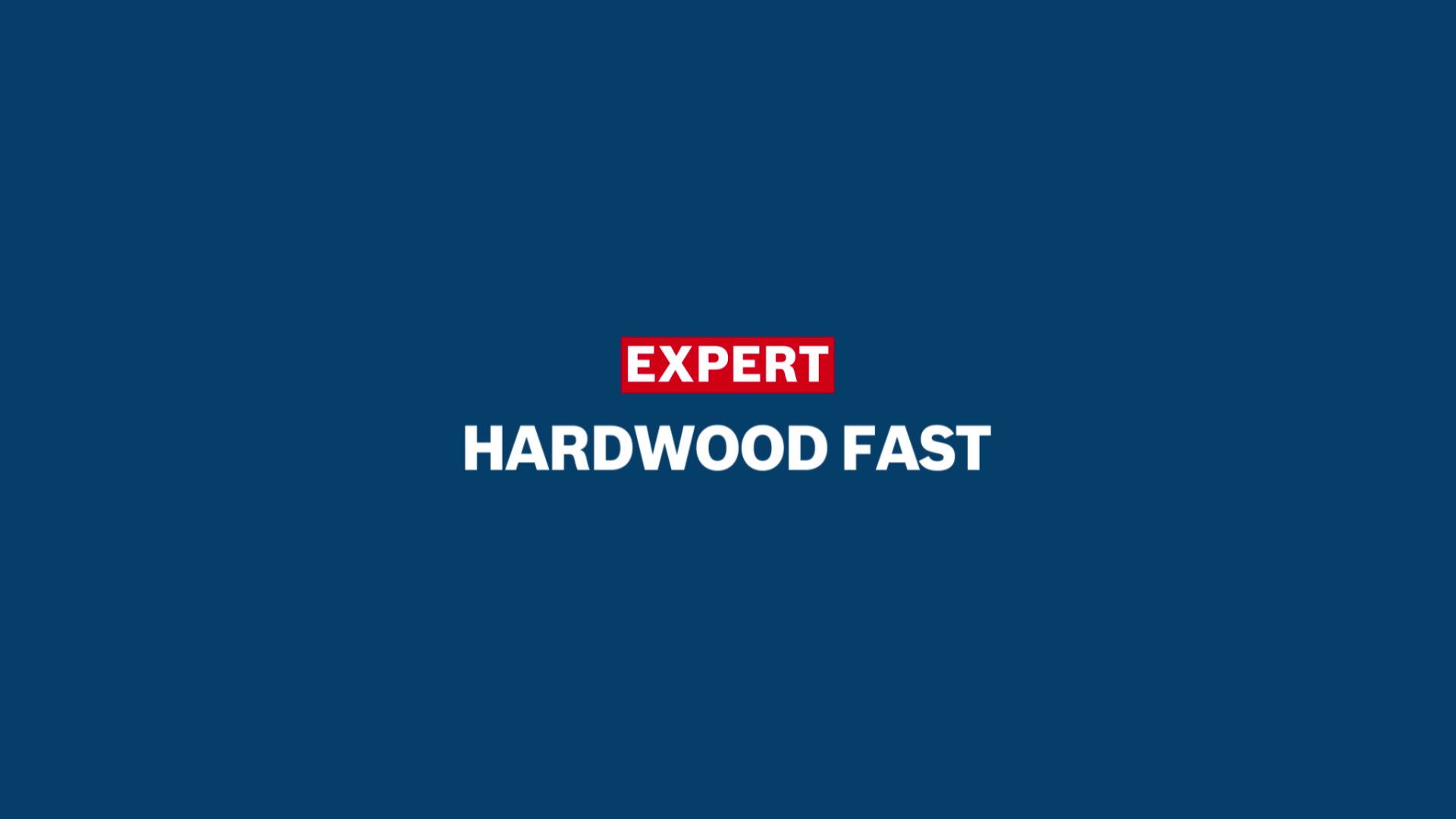 EXPERT Hardwood Fast