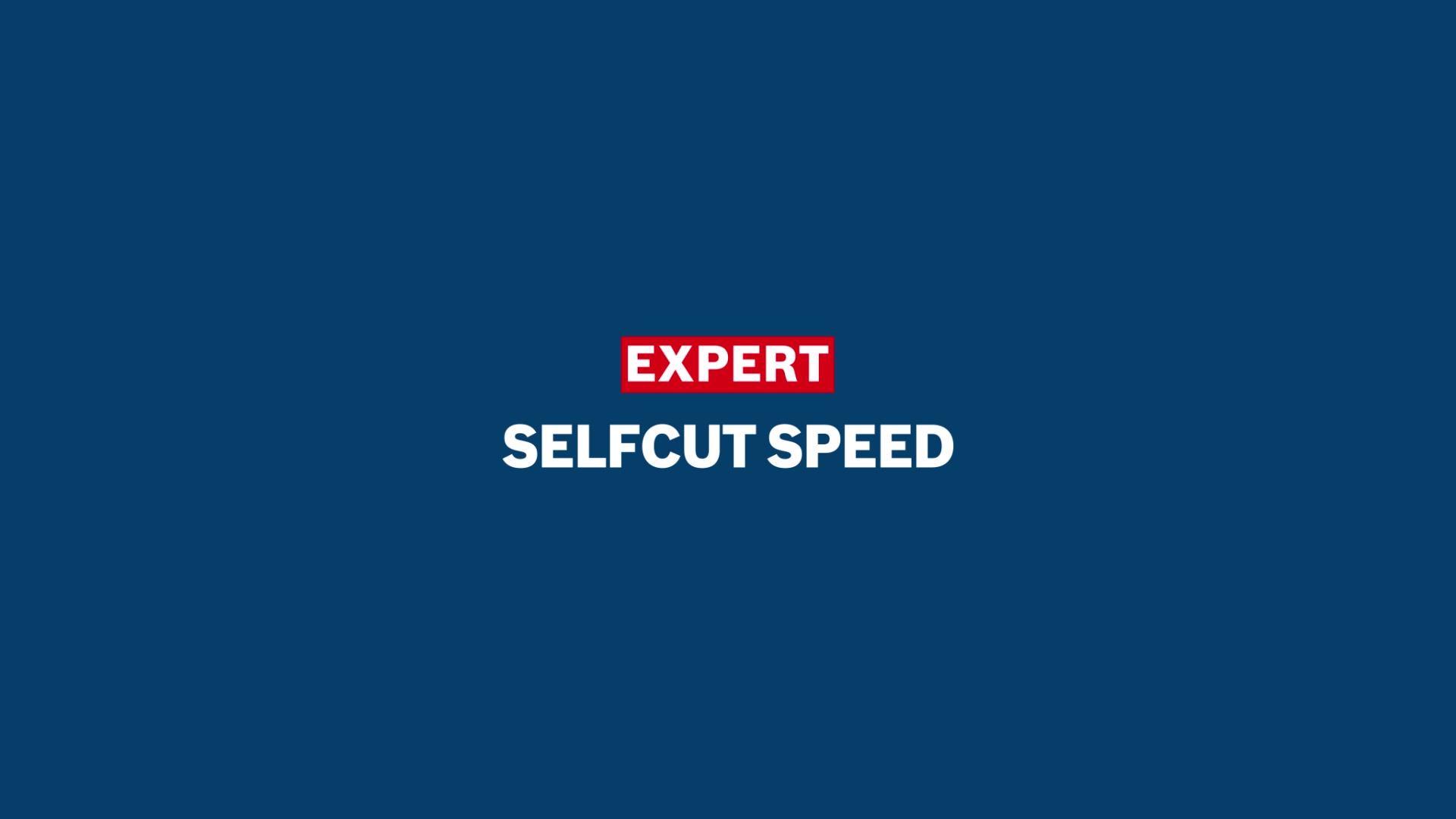 EXPERT Self Cut Speed
